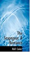 The Seapegoat A Romance di Hall Caine edito da Bibliolife
