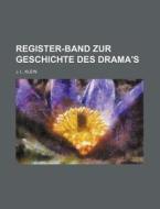 Register-Band Zur Geschichte Des Drama's di J. L. Klein edito da Rarebooksclub.com