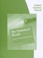 Student Solutions Manual for Ramsey/Schafer's the Statistical Sleuth: A Course in Methods of Data Analysis, 3rd di Fred Ramsey, Daniel Schafer edito da DUXBURY PR