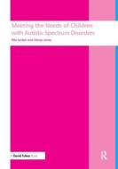 Meeting The Needs Of Children With Autistic Spectrum Disorders di Rita Jordan, Glenys Jones edito da Taylor & Francis Ltd