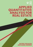 Applied Quantitative Analysis For Real Estate di Sotiris Tsolacos, Mark Andrew edito da Taylor & Francis Ltd