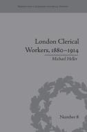 London Clerical Workers, 1880-1914 di Michael Heller edito da Routledge