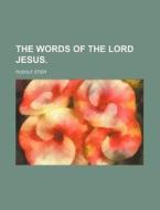 The Words of the Lord Jesus. di Rudolf Stier edito da Rarebooksclub.com