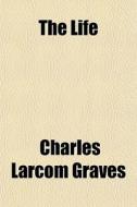 The Life di Graves edito da General Books