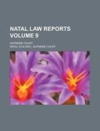 Natal Law Reports Volume 9 ; Supreme Co di Natal Supreme Court edito da Rarebooksclub.com