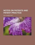 Notes On Patents And Patent Practice di Paul Synnestvedt edito da General Books Llc