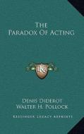 The Paradox of Acting di Denis Diderot edito da Kessinger Publishing