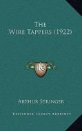 The Wire Tappers (1922) di Arthur Stringer edito da Kessinger Publishing
