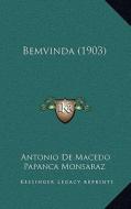 Bemvinda (1903) di Antonio De Macedo Papanca Monsaraz edito da Kessinger Publishing