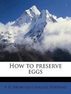 How To Preserve Eggs di H. Hudson Stoddard edito da Nabu Press