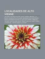 Localidades de Alto Vienne di Source Wikipedia edito da Books LLC, Reference Series