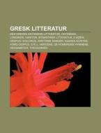 Gresk Litteratur: Den Greske Antikkens L di Kilde Wikipedia edito da Books LLC, Wiki Series