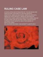 Ruling Case Law (volume 13); As Developed And Established By The Decisions And Annotations Contained In Lawyers Reports Annotated, American Decisions, di William Mark McKinney edito da General Books Llc