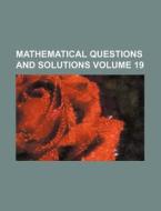 Mathematical Questions and Solutions Volume 19 di Books Group edito da Rarebooksclub.com