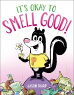 It's Okay to Smell Good! di Jason Tharp edito da IMPRINT