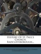 History Of St. Paul's Church, Radcliffeborough... di S.c.) edito da Nabu Press