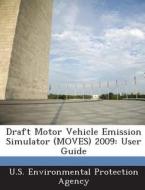 Draft Motor Vehicle Emission Simulator (moves) 2009 edito da Bibliogov