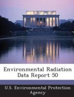 Environmental Radiation Data Report 50 edito da Bibliogov