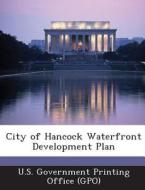 City Of Hancock Waterfront Development Plan edito da Bibliogov