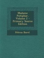 Madame Putiphar, Volume 2 di Petrus Borel edito da Nabu Press