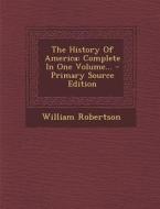 The History of America: Complete in One Volume... di William Robertson edito da Nabu Press