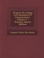 Projecto Do Codigo Civil Brazileiro E Commentario, Volume 4 - Primary Source Edition di Joaquim Felicio Dos Santos edito da Nabu Press