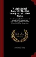 A Genealogical History Of The Holt Family In The United States di Daniel Steele Durrie edito da Andesite Press