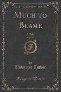 Much To Blame, Vol. 1 Of 3 di Unknown Author edito da Forgotten Books