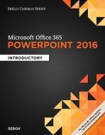 Shelly Cashman Series Microsoft Office 365 & PowerPoint 2016: Introductory, Loose-Leaf Version di Susan L. Sebok edito da Cengage Learning