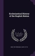 Ecclesiastical History Of The English Nation edito da Palala Press