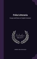 Folia Litteraria di John W 1836-1914 Hales edito da Palala Press