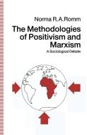 The Methodologies of Positivism and Marxism di Norma R. A. Romm edito da Palgrave Macmillan