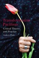 Transformative Pacifism di Andrew Fiala edito da Bloomsbury Publishing Plc