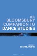 The Bloomsbury Companion to Dance Studies edito da BLOOMSBURY ACADEMIC