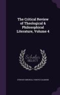 The Critical Review Of Theological & Philosophical Literature, Volume 4 di Stewart Dingwall Fordyce Salmond edito da Palala Press