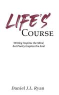 Life's Course di Daniel J L Ryan edito da Austin Macauley Publishers