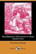 Roy Blakeley\'s Adventures In Camp (illustrated Edition) (dodo Press) di Percy Keese Fitzhugh edito da Dodo Press