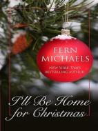 I'll Be Home for Christmas di Fern Michaels edito da Large Print Press