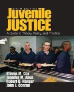 Juvenile Justice: A Guide to Theory, Policy, and Practice di John J. Conrad, Jennifer M. Allen, Steven M. Cox edito da SAGE PUBN