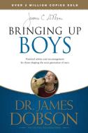 Bringing Up Boys di James C. Dobson edito da Tyndale House Publishers