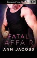 Fatal Affair di Ann Jacobs edito da Ellora\'s Cave Publishing, Inc.