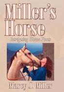 Miller's Horse: Intriguing Horse Facts di Marcy J. Miller edito da AUTHORHOUSE