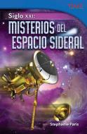 Siglo XXI: Misterios del Espacio Sideral (21st Century: Mysteries of Deep Space) (Spanish Version) (Challenging) di Stephanie Paris edito da SHELL EDUC PUB
