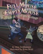 Full Mouse, Empty Mouse: A Tale of Food and Feelings di Dina Zeckhausen edito da MAGINATION PR