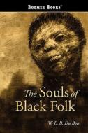 The Souls of Black Folk di W. E. B. Du Bois edito da BOOMER BOOKS