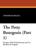 The Petty Bourgeois (Part 1) di Honore de Balzac edito da Wildside Press