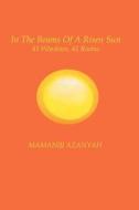 In the Beams of a Risen Sun: 41 Windows, 41 Rooms di Mamaniji Azanyah edito da Createspace