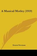 A Musical Motley (1919) di Ernest Newman edito da Nobel Press