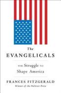 The Evangelicals di Frances FitzGerald edito da Simon & Schuster