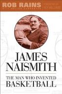 James Naismith di Rob Rains edito da Temple University Press,U.S.